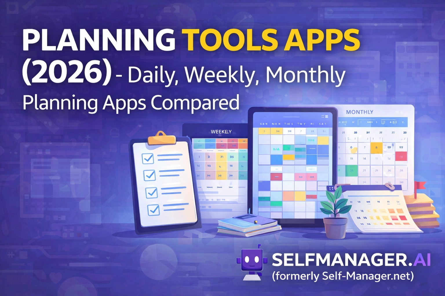 Planning Tools Apps (2026) - Daily, Weekly, Monthly Planning Apps Compared